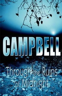 Through the Ruins of Midnight by Colin Campbell
